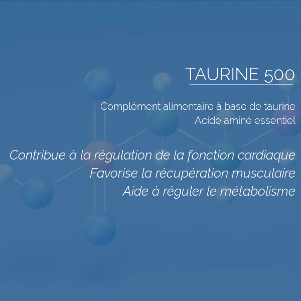 Taurine 500 mg – Votre Allié Naturel pour le Cœur, le Cerveau et la Vitalité