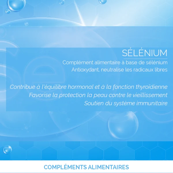 Sélénium + Vit E : Antioxydant